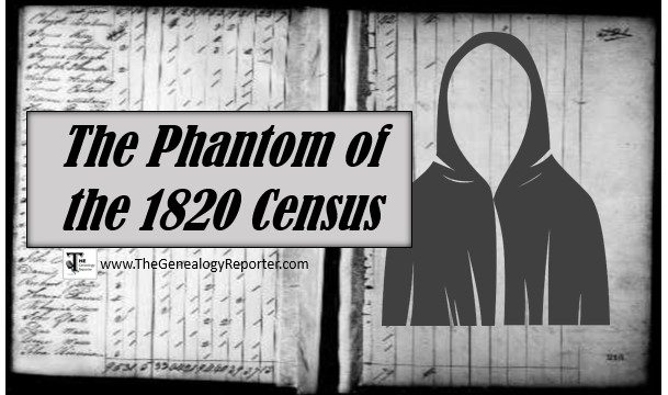 Beware the Phantom Hiding in the 1820 U.S. Census